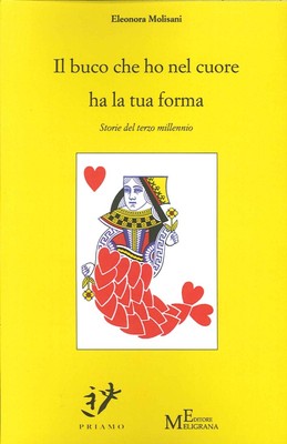 Il Buco che Ho nel Cuore Ha la Tua Forma. Storie del Terzo Millennio
