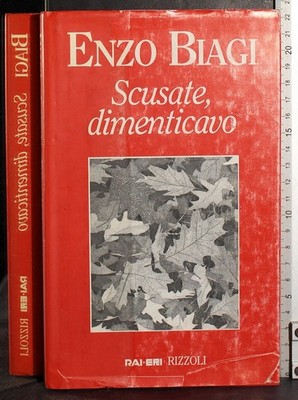 SCUSATE, DIMENTICAVO. ENZO BIAGI. RIZZOLI. 1ED.