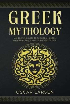 Oscar Larsen Greek Mythology (Paperback) Ancient Worlds Collection (UK IMPORT)
