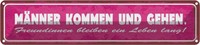 Blechschild 10X46 Cm MäNner Kommen Gehen Freundinnen Spruch Zitat Deko Geschenk