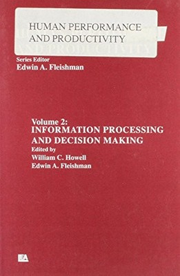 002: HUMAN PERFORMANCE: VOLUME 2: INFORMATION PROCESSING By William C. Howell