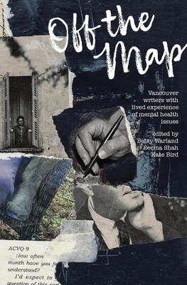 Off the Map Vancouver Writers With Lived Experience of Mental Health Issues Buch