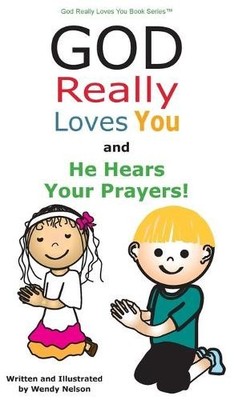 Wendy L Nelson God Really Loves You and He Hears Your Prayer (Gebundene Ausgabe)