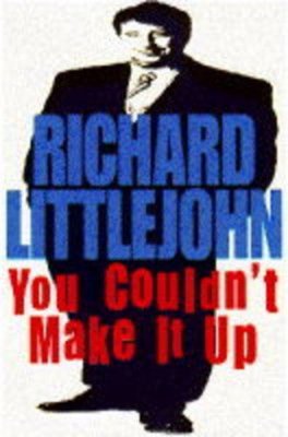 You Couldn't Make it Up,Richard Littlejohn