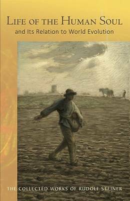Life of the Human Soul: And its Relation to World Evolution by Rudolf Steiner...