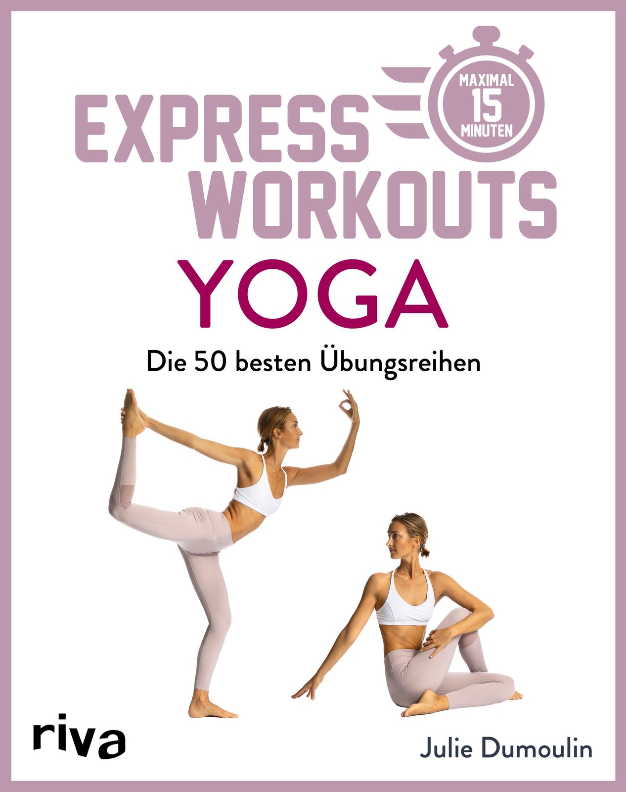 Thumbnail - Express-workouts - Yoga Die Besten 50 Übungsreihen. Maximal 15 Minuten