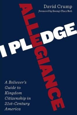 I Pledge Allegiance: A Believer's Guide to Kingdom Citizenship in