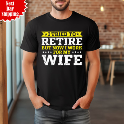 T-Shirt I Tried To Retired But Now I Work For My Wife bedruckt lustig Geschenk Shirt Top
