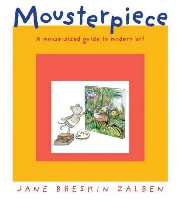 Mousterpiece: A Mouse-Sized Guide to Modern Art - Hardcover - GOOD