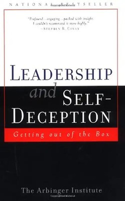 Leadership and Self-Deception: Getting Out of the Box - Arbinger Institute