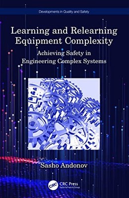 Learning and Relearning Equipment Complexity: Achieving Safety in Engineering C