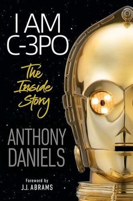 I Am C-3PO: The Inside Story: Foreword by J.J. Abrams Buch DK