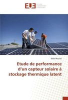 Etude De Performance D'un Capteur Solaire à Stockage Thermique Latent Walid Roui