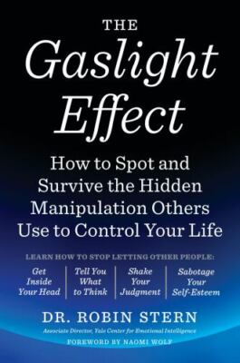 The Gaslight Effect: How to Spot and Survive the Hidden Manipulation Others...
