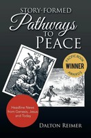 Story-Formed Pathways To Peace Headline News From Genesis, Jesus And Today Buch