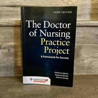 The Doctor of Nursing Practice Project: Framework for Success (3E) 9781284156959