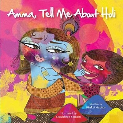 Amma Tell Me About... Holi!: 1, Bhakti Mathur