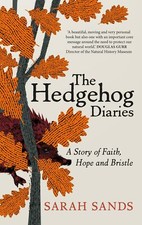 Hedgehog Diaries A story of faith hope and bristle ?The most poignant and hea...