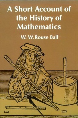 Short Account of the History of Mathematics Paperback W. W. Rouse