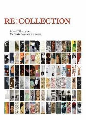 Re: Collection; Selected Works from The Studio Museum in - Paperback - Very Good