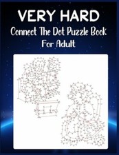 Very Hard Connect The Dot Puzzle Book For Adult: Ultimate Dot to Dot Extreme