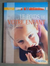 Le poids de votre enfant - M. Dumas - Ed. Clairance, 2008 - (F3)