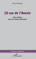 10 Rue de L'avenir | Une Enfance Sous Les Trente Glorieuses | Pierre Bringuier