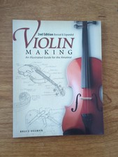 Violin Making, Second Edition Revised and Expanded: An Illustrated Guide for the