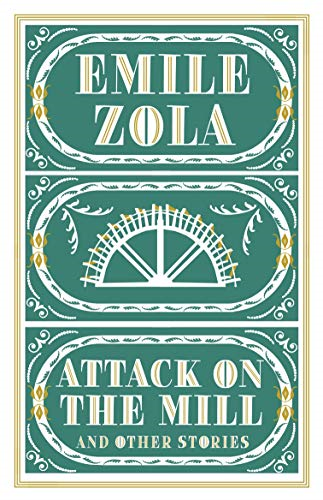 The Attack on the Mill and Other Stories: Émile Zola - Zola, Émile