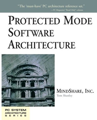 Protected Mode Software Architecture (The PC System Architecture Series)