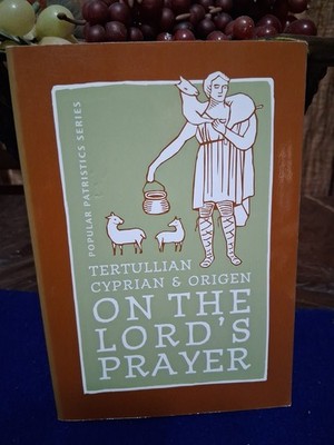 Tertullian, Cyprian, And Origen On The Lord's Prayer (ST. VLADIMIR'S SEMINAR...