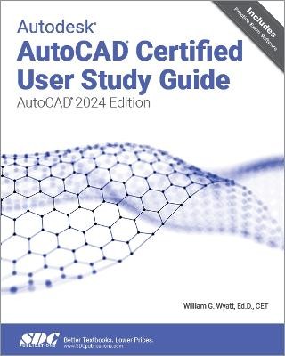 Autodesk AutoCAD Certified User Study Guide - 9781630575984