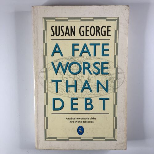 A Fate Worse Than Debt By Susan George Paperback Debt Crisis Economics Book - Afbeelding 1 van 12