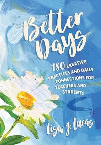 Better Days: 180 Creative Practices - Paperback, by Lucas Lisa J. - Very Good