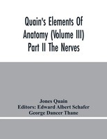 Jones Quain | Quain's Elements Of Anatomy (Volume Iii) Part Ii The Nerves | Buch