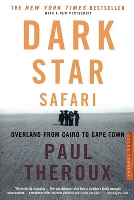 Dark Star Safari: Overland from Cairo to Capetown by Paul Theroux (English) Pape