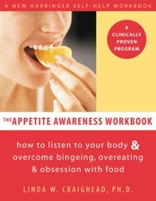 The Appetite Awareness Workbook: How to Listen to Your Body and Over - VERY GOOD