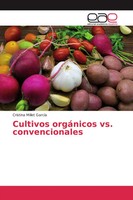 Cristina Millet GarcíA | Cultivos OrgáNicos Vs. Convencionales | Taschenbuch