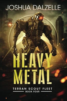 Heavy Metal (Terran Scout Fleet) By Dalzelle, Joshua Joshua Dalz