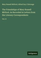 Mary Russell Mitford (U. A.) | The Friendships Of Mary Russell Mitford. As...