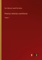 PoesíAs Selectas Castellanas Don Manuel Josef Quintana