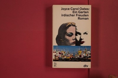 283651 Joyce Carol Oates EIN GARTEN IRDISCHER FREUDEN Deutscher Taschenbuch