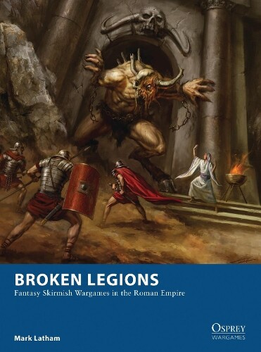 Mark Latham Broken Legions (Tascabile) Osprey Wargames