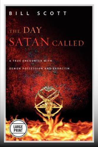 The Day Satan Called : A True Encounter with Demon Possession and