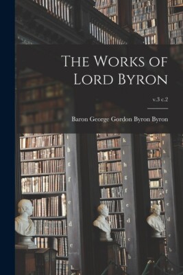 The Works Of Lord Byron; V 3 C 2