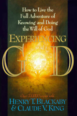 Experiencing God; How to Live the Full Adventure of Knowing and Doing the - GOOD
