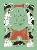 Alison Davies - Dog Year Dogs Magic Nature And Spells - Hardback - G245Z