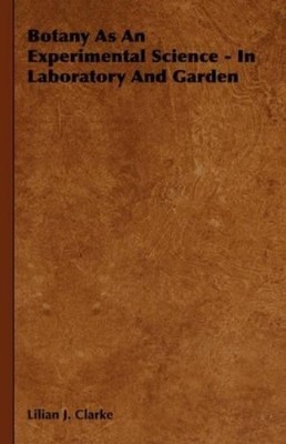 Lilian J. Clark Botany As An Experimental Science - In Laboratory  (Taschenbuch)
