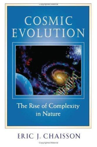 Cosmic Evolution : The Rise of Complexity in Nature by Eric J. Chaisson ...