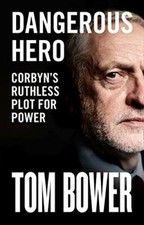Dangerous Hero: Unmissable new biography of Jeremy Corbyn from our best inves.